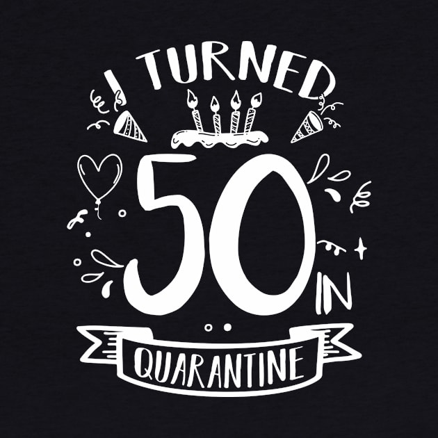 I Turned 50 In Quarantine by quaranteen